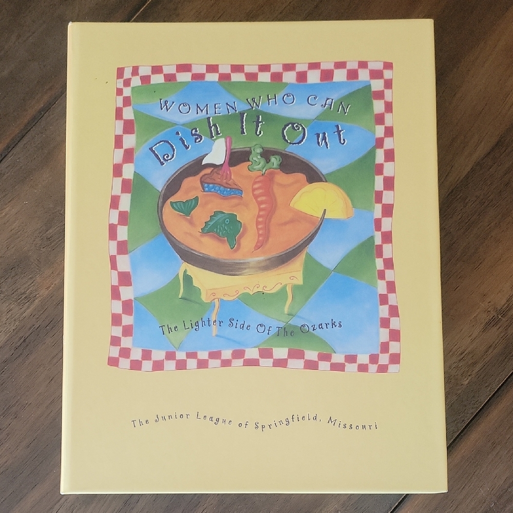 Women Who Can Dish It Out 1997 Cookbook Junior League Of Springfield Missouri